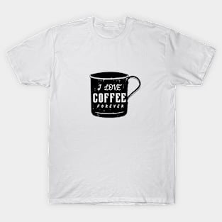 I LOVE COFFEE FOREVER T-Shirt
